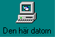 Den h�r datorn